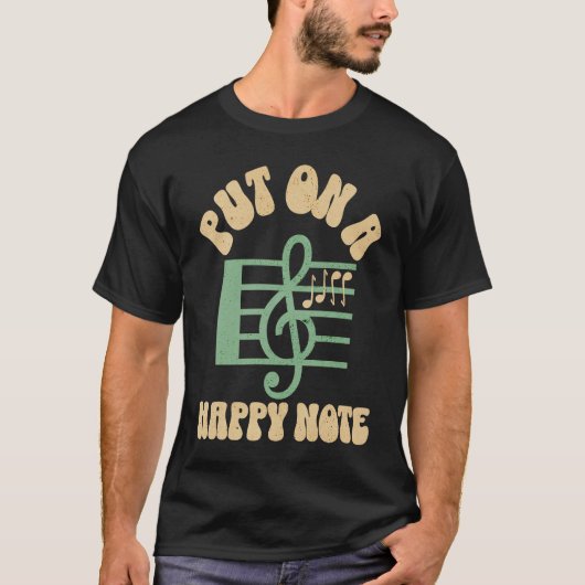 Put On A Happy Face Note Musician Artist Quote T-shirt (Voorkant)