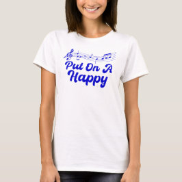 Put On A Happy Music T-shirt