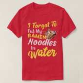 Put Ramen Noodles In Water Funny Noodle Eater Love T-shirt (Design voorkant)
