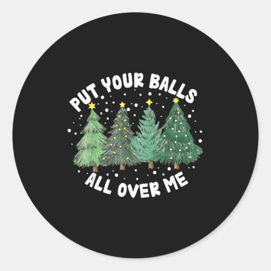 Put Your All Over Me Christmas Tree Inappropriate  Ronde Sticker (Voorkant)