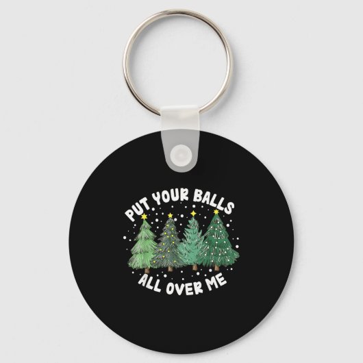 Put Your All Over Me Christmas Tree Inappropriate Sleutelhanger (Voorkant)