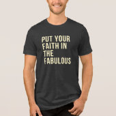 Put Your Faith In The Fabulous Tri-Blend Shirt (Voorkant)