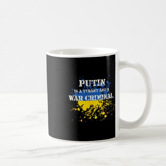 Putin Is A Tyrant And A War Criminal Koffiemok (Rechts)