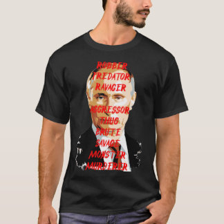PUTIN MONSTER MURDERER THUG T-SHIRT