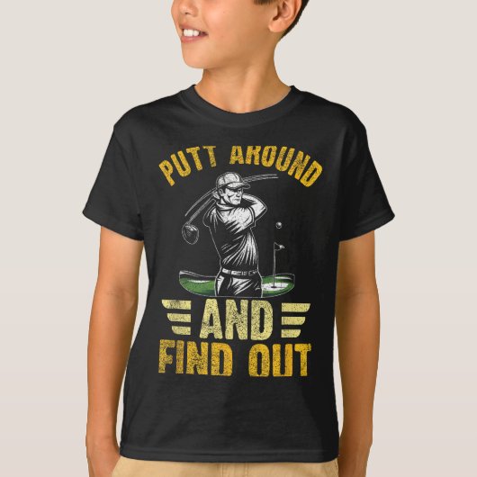 Putt Around And Find Out Funny Golf Quote  T-shirt (Voorkant)