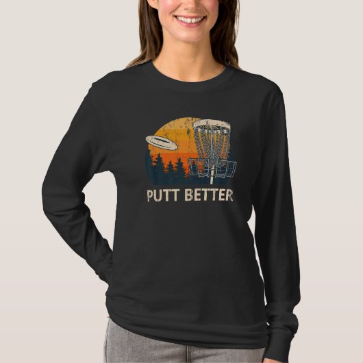 Putt Better Disk Golf Player Golfer Athlete Sarca T-shirt (Voorkant)