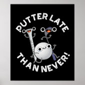 Putter later dan nooit grappige Golf Pun Dark BG Poster (Voorkant)