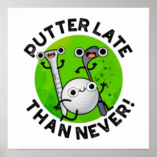 Putter later dan nooit grappige Golf Pun Poster