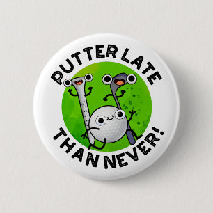 Putter later dan nooit grappige Golf Pun Ronde Button 5,7 Cm