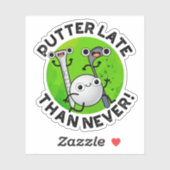 Putter later dan nooit grappige Golf Pun Sticker (Vel)