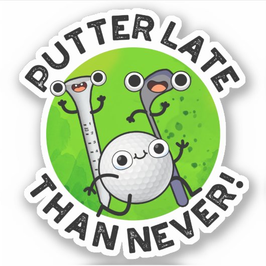 Putter later dan nooit grappige Golf Pun Sticker (Voorkant)