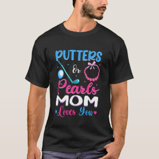Putters Of Parels Mama Houdt Van Je Geslacht Revea T-shirt