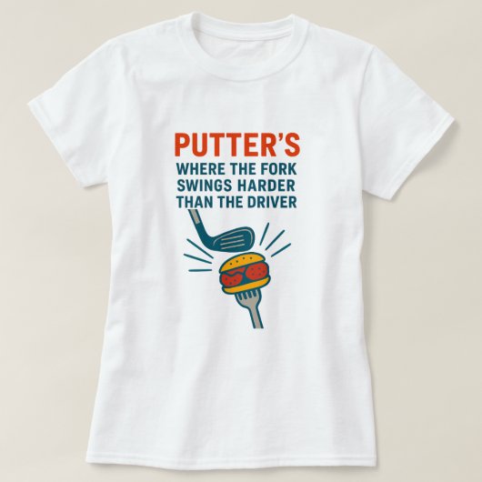 Putters: Waar de vork harder zwaait dan de driver T-shirt (Design voorkant)