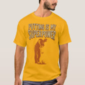 Putting is mijn Superpower golf lifestyle humor T-shirt (Voorkant)