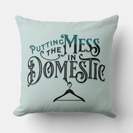 Putting the Mess in Domestic  Kussen