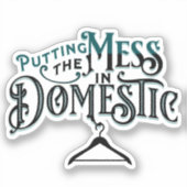 Putting the mess in domestic sticker (Voorkant)