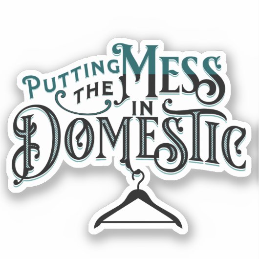 Putting the mess in domestic sticker (Voorkant)