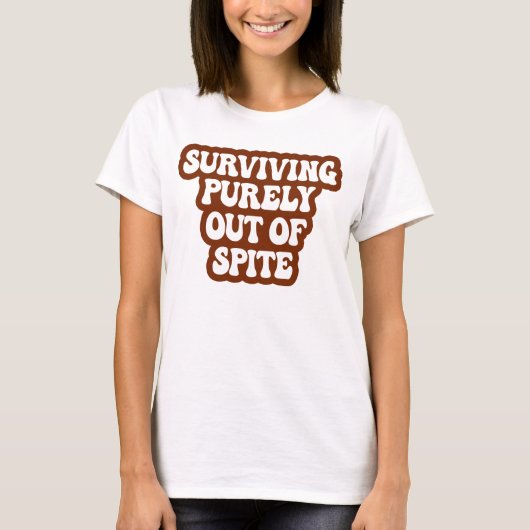 Puur overleven uit spite Funny Joke T-shirt (Voorkant)