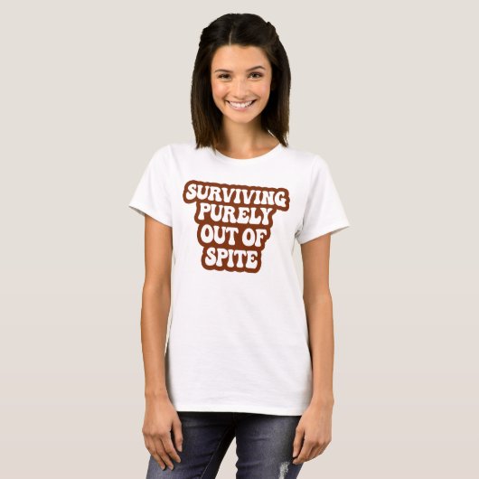 Puur overleven uit spite Funny Joke T-shirt (Voorkant volledig)