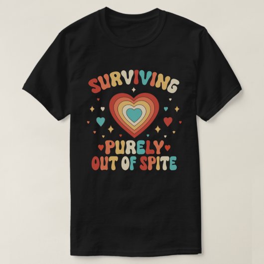 Puur overleven uit spite Funny Joke T-Shirt (Design voorkant)