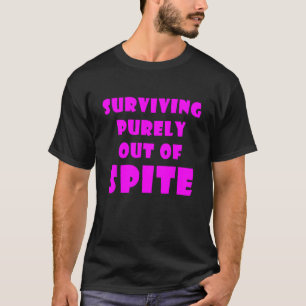 Puur uit Spite overleven_11 T-shirt