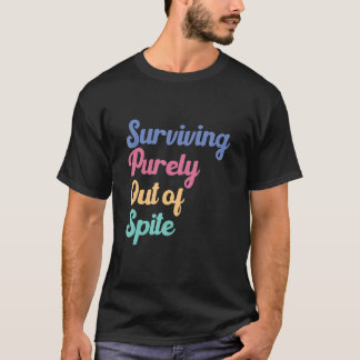 Puur uit wrok overleven, puur uit leven t-shirt