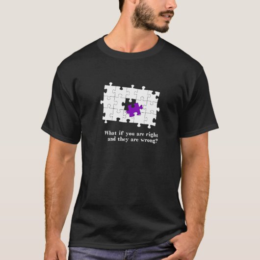 Puzzle Pieces - What if they are wrong and you are T-shirt (Voorkant)
