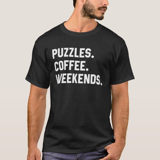 Puzzles Coffee Weekends  Saying  For Women Men T-shirt (Voorkant)