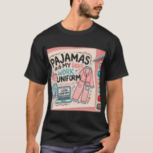 Pyjama's zijn mijn werkuniform t-shirt