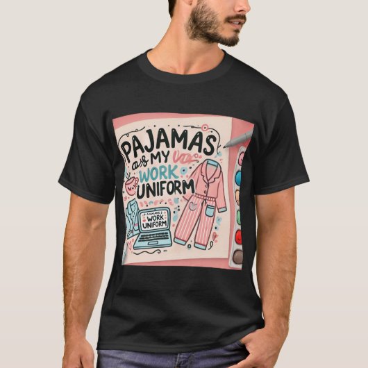 Pyjama's zijn mijn werkuniform t-shirt (Voorkant)
