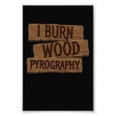 Pyrografie I Burn Wood Foto Afdruk (Voorkant)