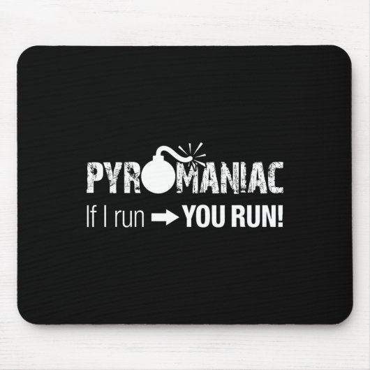 Pyromaniac If I Run You Run! Funny Sarcastic Pyro Muismat (Voorkant)