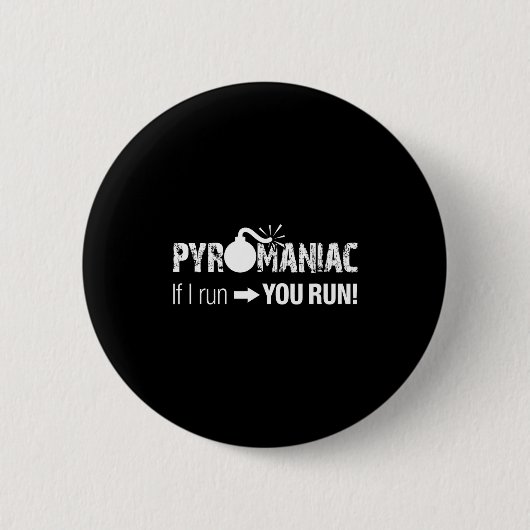 Pyromaniac If I Run You Run! Funny Sarcastic Pyro  Ronde Button 5,7 Cm (Voorkant)