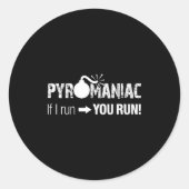Pyromaniac If I Run You Run! Funny Sarcastic Pyro Ronde Sticker (Voorkant)