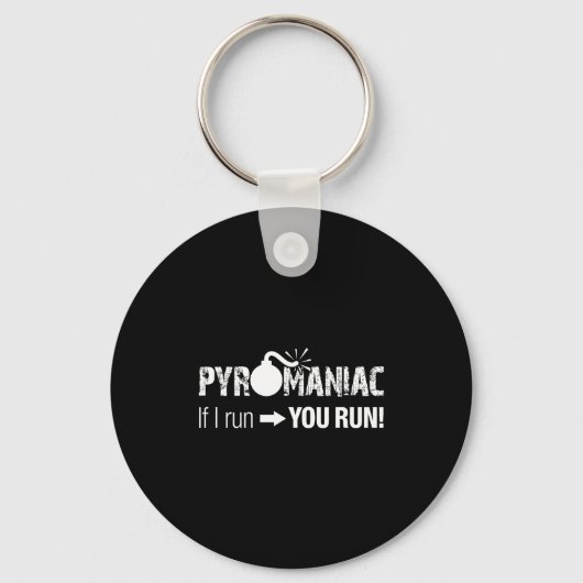 Pyromaniac If I Run You Run! Funny Sarcastic Pyro Sleutelhanger (Voorkant)