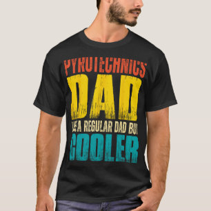 Pyrotechnics Dad - Als een gewone vader, maar koel T-shirt