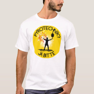 Pyrotechnik? Ja bitte! T-shirt