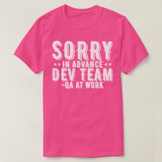 QA-tester Sorry op voorhand Dev Team T-shirt (Design voorkant)