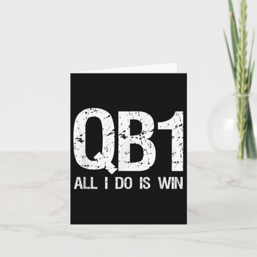 Qb1 All I Do Is Win Football Starting Quarterback  Kaart (Voorkant)