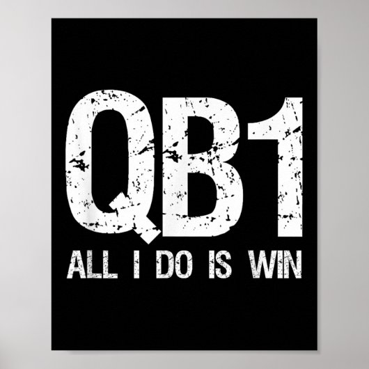 Qb1 All I Do Is Win Football Starting Quarterback  Poster (Voorkant)
