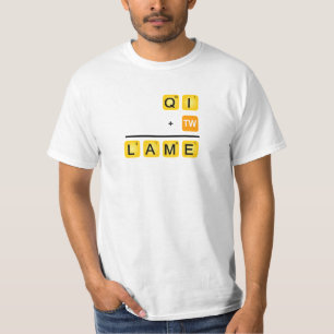 QI is LAME! T-shirt
