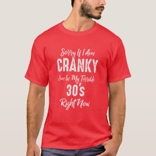 Qoute I Am Cranky Funny Gezegde  30th Dertig T-shirt