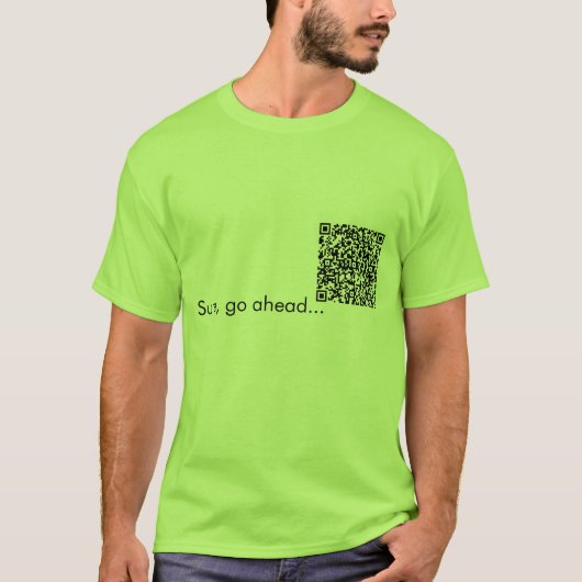 QR Code wraak! Ga je gang, scan mijn shirt. T-shirt (Voorkant)