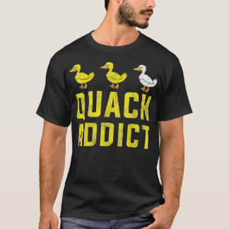 Quack Addict for Duck Lover Ornithology Boerderij  T-shirt