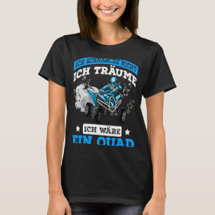 Quad Driver Gezegde Offroad ATV Quad Biker T-shirt