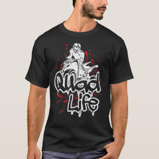 Quad Life Offway Mud Bogging 4 Wheeler Lover Quad T-shirt