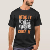 Quad Ride alsof je hem gestolen hebt ATV T-shirt (Voorkant)