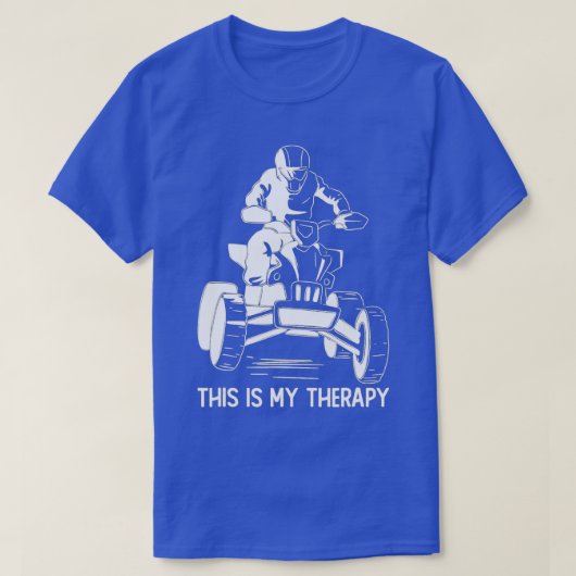 Quading this is My Therapy ATV Riding Lover Quad B T-shirt (Design voorkant)