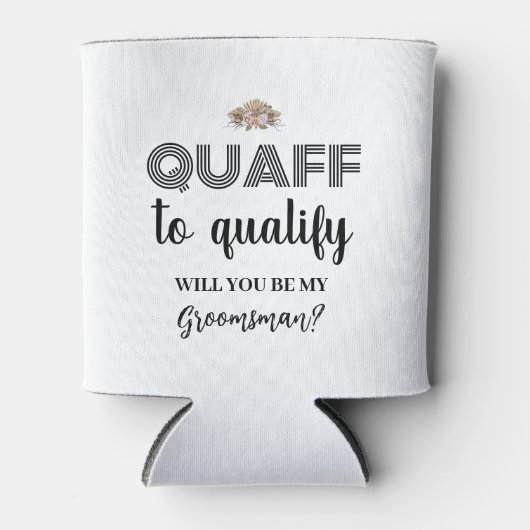 Quaff om in aanmerking te komen, grappig Groomsman Blikjeskoeler (Voorkant)