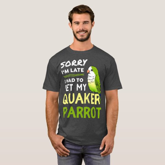 Quaker Parrot Funny Pet Bird Gift for Quaker T-shirt (Voorkant volledig)